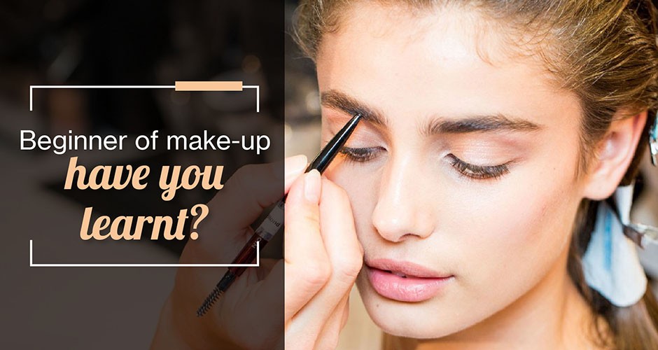 Beginner of make-up: have you learnt?